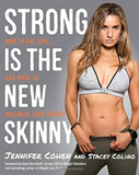 Strong Is the New Skinny How to Eat Live and Move to Maximize Your Power