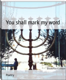 You shall mark my word