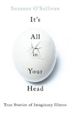 waptrick.com It s All in Your Head True Stories of Imaginary Illness