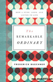 waptrick.com The Remarkable Ordinary How to Stop Look and Listen to Life