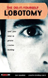 The Do It Yourself Lobotomy Open Your Mind To Greater Creative Thinking